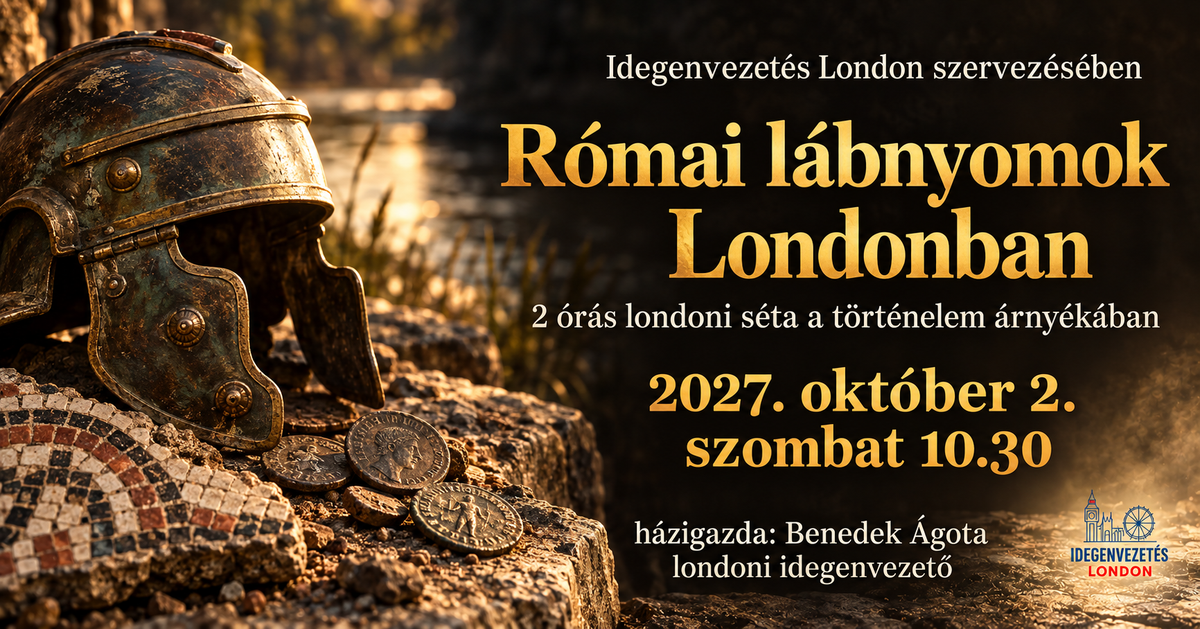 Londoni séta - Római lábnyomok Londonban