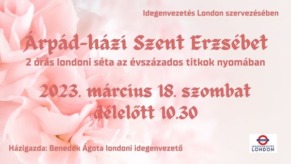 Londoni séta - Árpád-házi Szent Erzsébet és a londoni kapcsolat