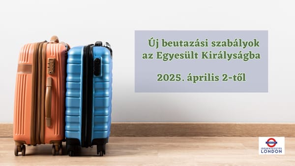 Új beutazási szabályok az Egyesült Királyságba 2025. április 2-től