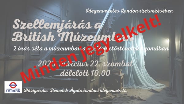 Londoni séta - Szellemjárás a British Múzeumban